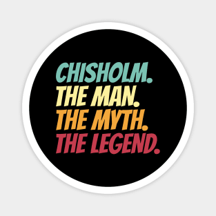 Chisholm The Man The Myth The Legend Magnet